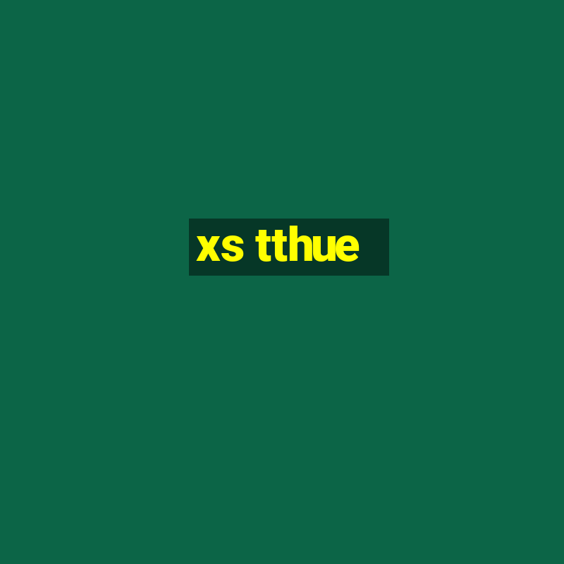 xs tthue