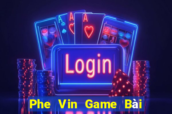 Phe Vin Game Bài Uy Tín Nhất 2022