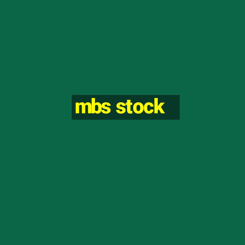 mbs stock