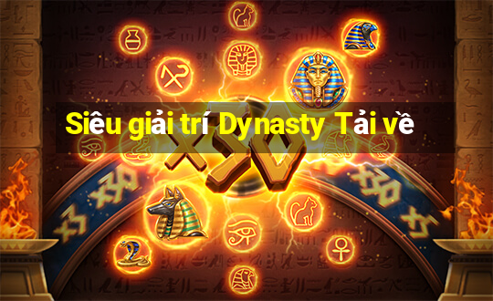 Siêu giải trí Dynasty Tải về