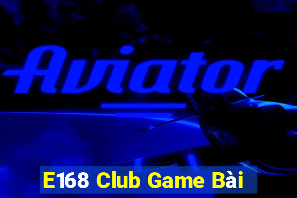 E168 Club Game Bài