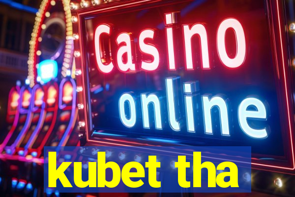 kubet tha