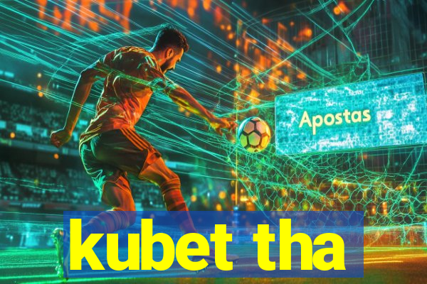 kubet tha