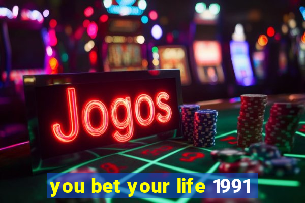 you bet your life 1991