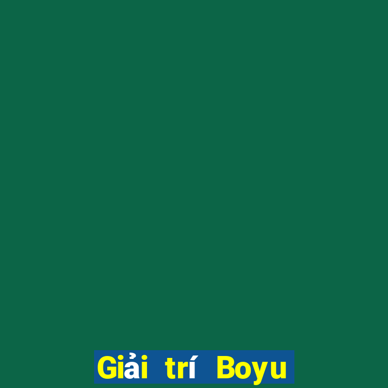 Giải trí Boyu trực tuyến