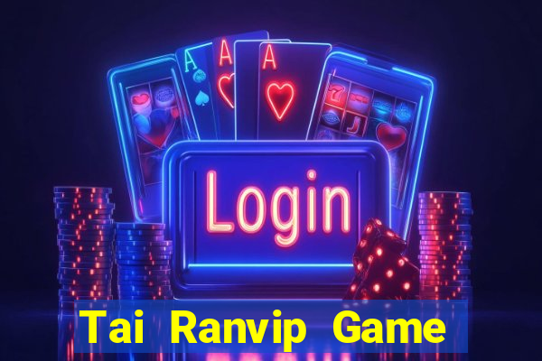 Tai Ranvip Game Bài Xì Lát