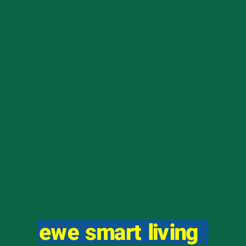 ewe smart living