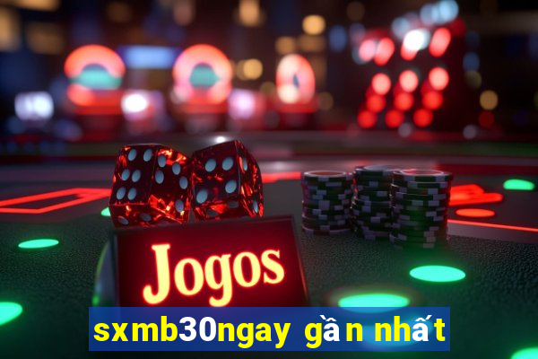 sxmb30ngay gần nhất