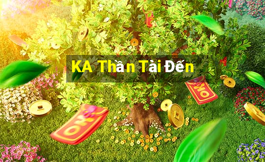 KA Thần Tài Đến