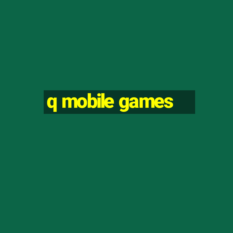 q mobile games