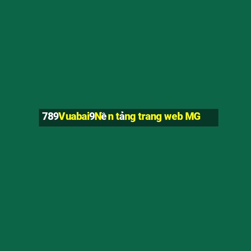 789Vuabai9Nền tảng trang web MG