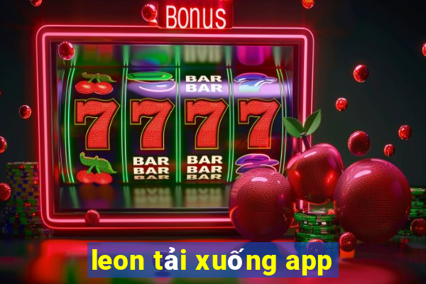 leon tải xuống app