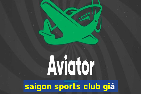 saigon sports club giá