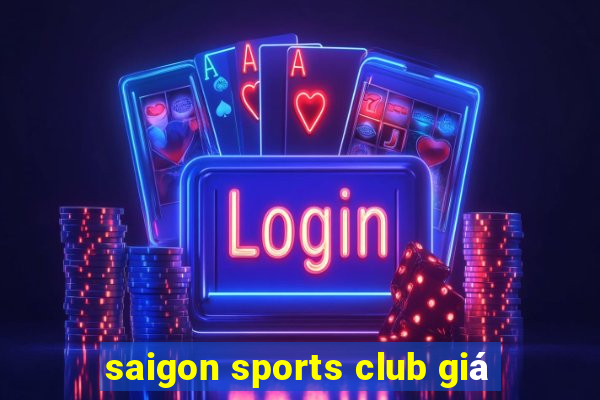 saigon sports club giá