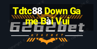 Tdtc88 Down Game Bài Vui