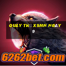 Quay thử XSMN ngày 9