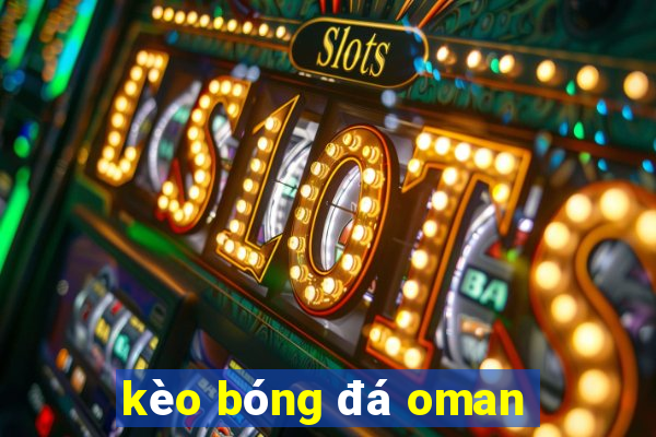 kèo bóng đá oman