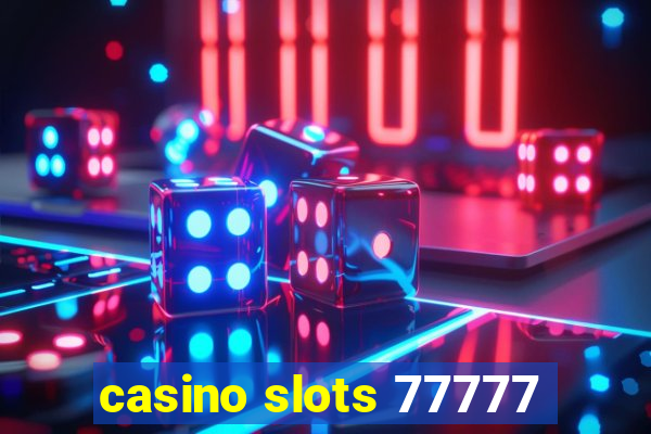 casino slots 77777