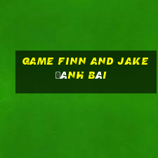 game finn and jake đánh bài