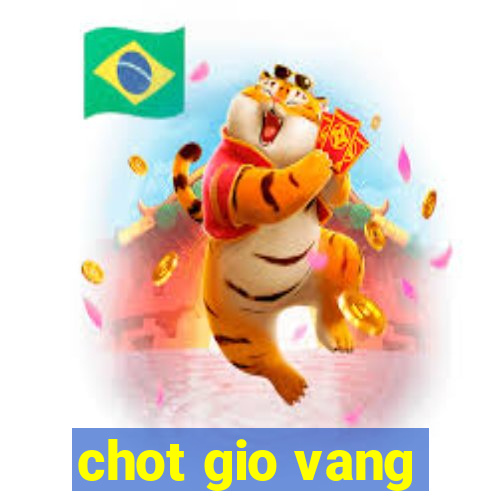 chot gio vang