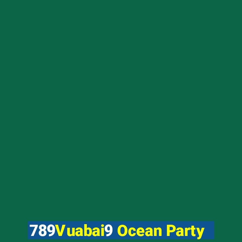 789Vuabai9 Ocean Party