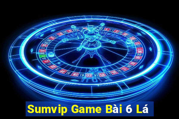 Sumvip Game Bài 6 Lá