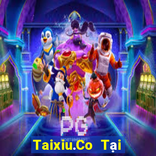 Taixiu.Co Tại Game Bài Đổi Thưởng