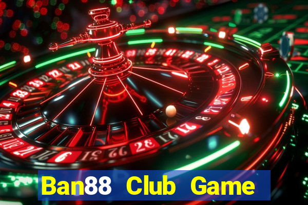 Ban88 Club Game Bài Asia99