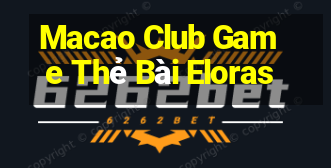 Macao Club Game Thẻ Bài Eloras