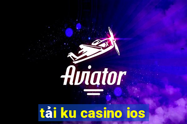 tải ku casino ios