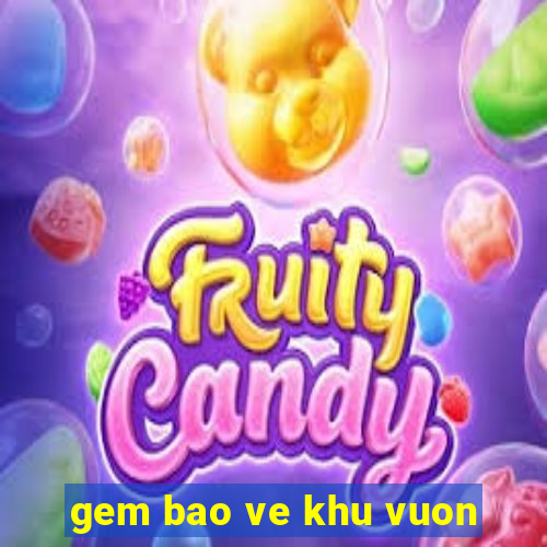 gem bao ve khu vuon