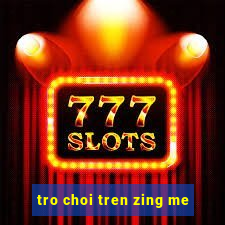 tro choi tren zing me