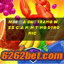 M88 Địa chỉ trang web của nền tảng Dtronic