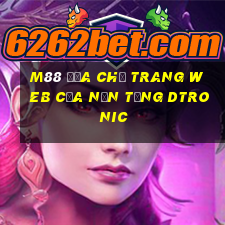 M88 Địa chỉ trang web của nền tảng Dtronic