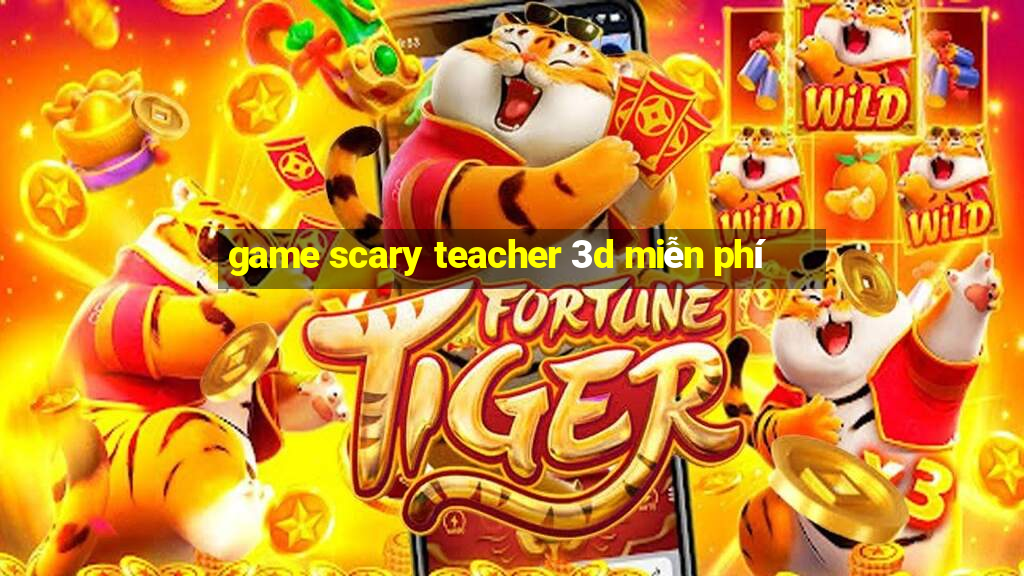 game scary teacher 3d miễn phí