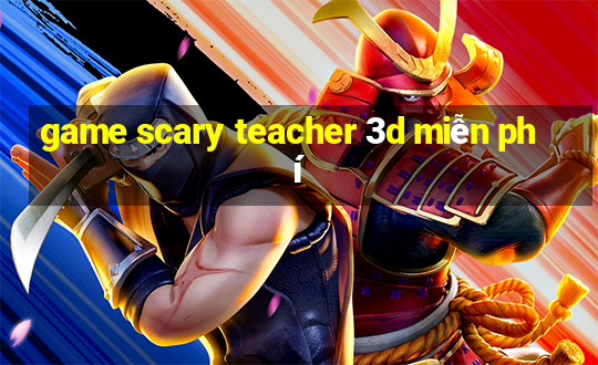 game scary teacher 3d miễn phí