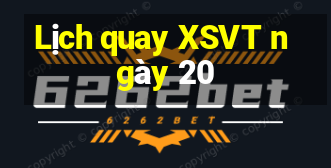 Lịch quay XSVT ngày 20