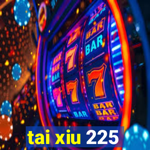 tai xiu 225