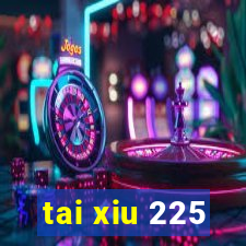 tai xiu 225