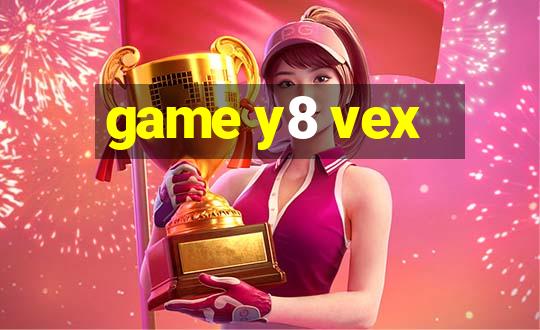 game y8 vex