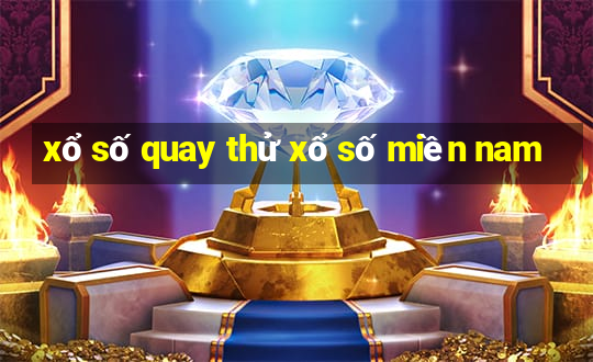 xổ số quay thử xổ số miền nam