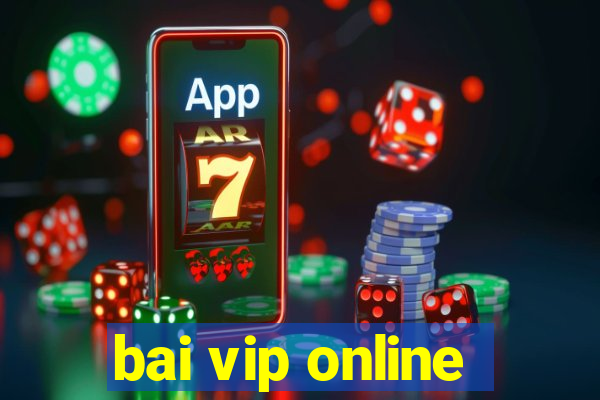 bai vip online