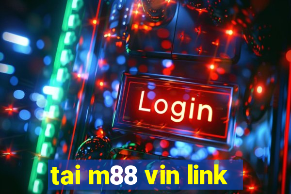 tai m88 vin link