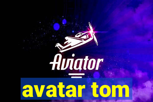 avatar tom