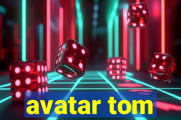 avatar tom