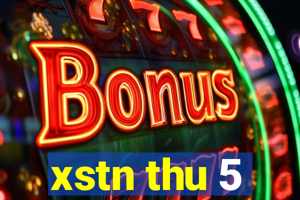 xstn thu 5