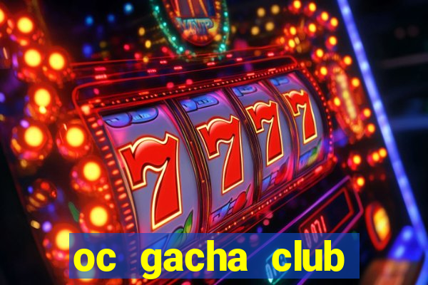 oc gacha club đẹp nhất