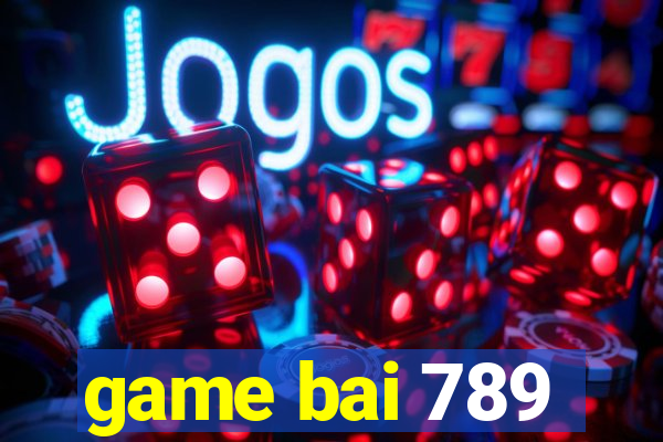 game bai 789