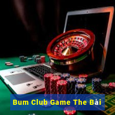 Bum Club Game The Bài