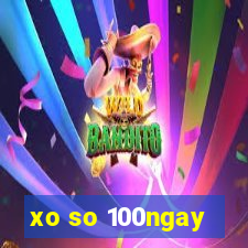 xo so 100ngay